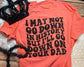 I May Not Go Down in History Comfort Colors Tee